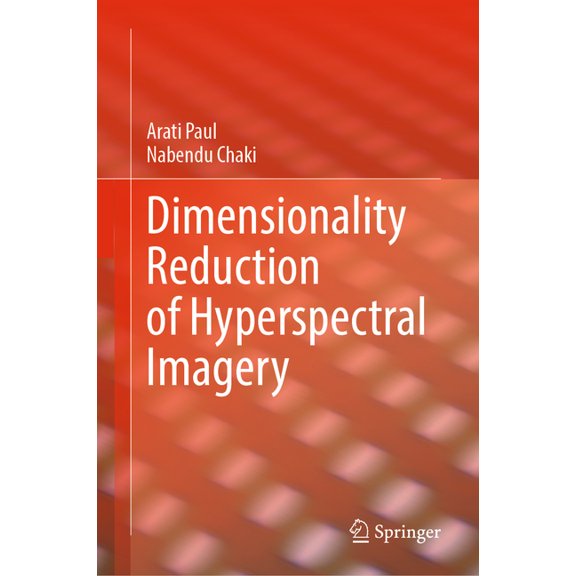 Dimensionality Reduction of Hyperspectral Imagery, (Hardcover)