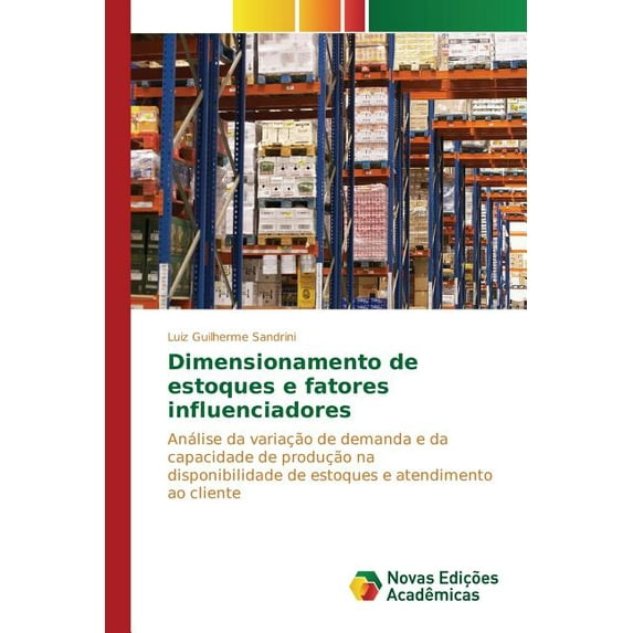 Dimensionamento de estoques e fatores influenciadores (Paperback)