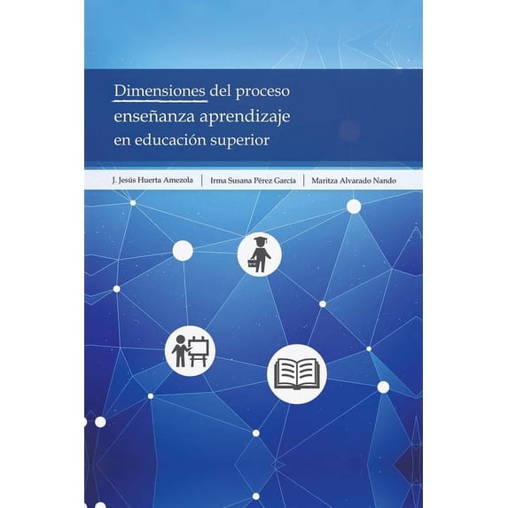 Dimensiones Del Proceso Enseñanza Aprendizaje En Educación Superior, (Paperback)
