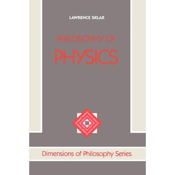 Dimensions of Philosophy Series Philosophy of Physics, (Paperback)