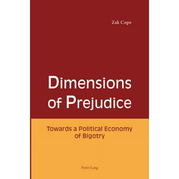 Dimensions of Prejudice: Towards a Political Economy of Bigotry (Paperback)