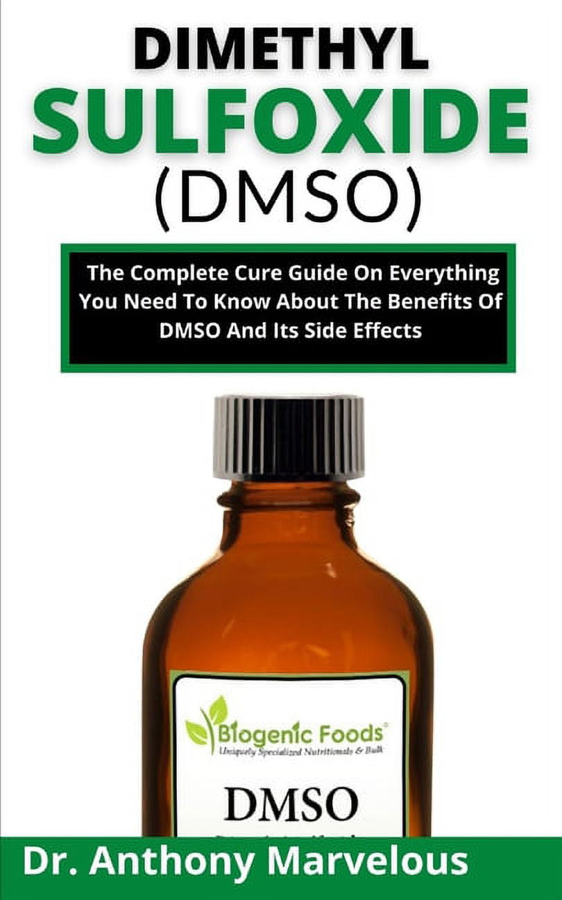 Dimethyl Sulfoxide (Dmso) The Complete Cure Guide On Everything You