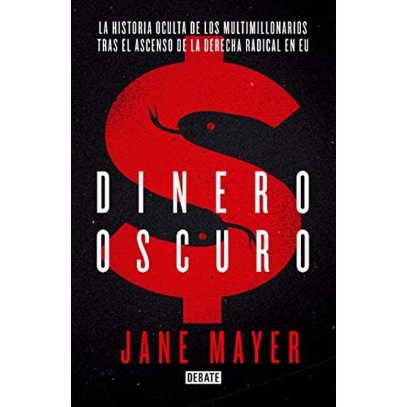 Pre-Owned Dinero Oscuro. La historia oculta de los multimillonarios tras el ascenso de la derecha radical en USA / Dark Money (Spanish Edition), 9786073161978, Paperback,