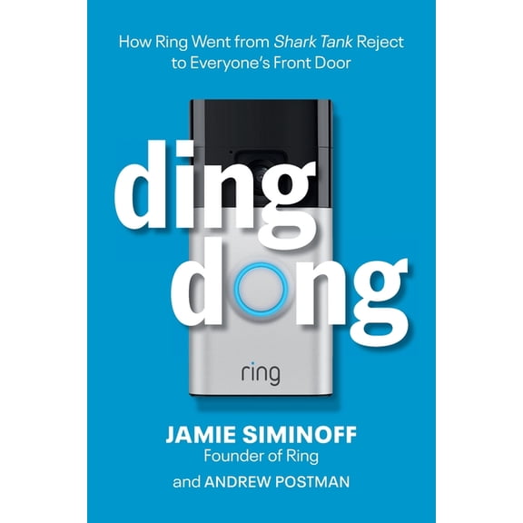Ding Dong: How Ring Went from Shark Tank Reject to Everyone's Front Door, (Paperback)