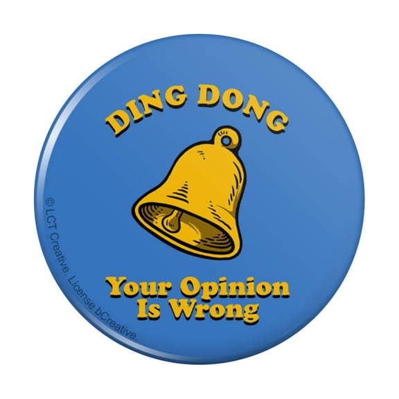 Ding Dong Your Opinion is Wrong Funny Humor Pinback Button Pin