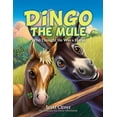 thumbnail image 1 of Dingo the Mule: Who Thought He Was a Horse, (Paperback), 1 of 1