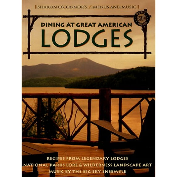 Pre-Owned Dining at Great American Lodges: Recipes From Legendary Lodges, National Park Lore, Landscape Art, Music by the Big Sky Ensemble (Paperback) 1883914353 9781883914356