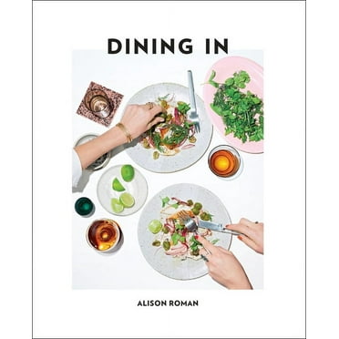 Dining In : Highly Cookable Recipes: A Cookbook (Hardcover)