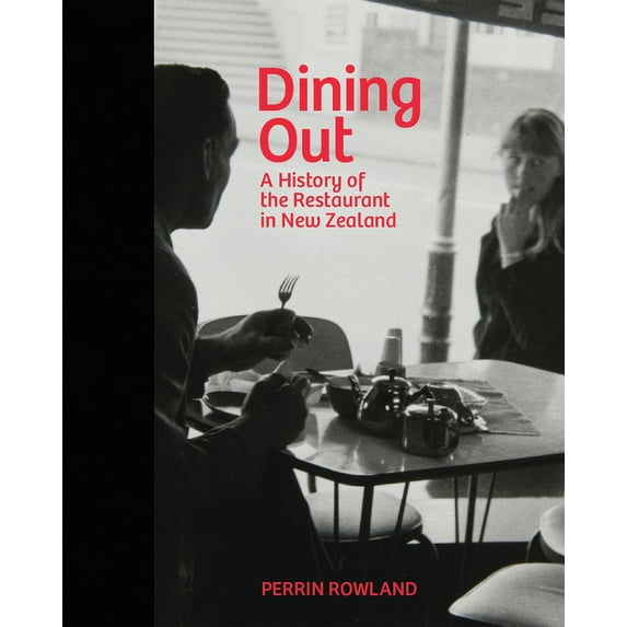 Dining Out : A History of the Restaurant in New Zealand (Hardcover)