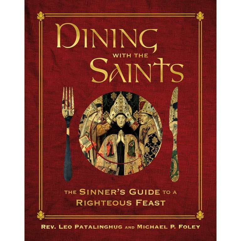 Dining with the Saints : The Sinner's Guide to a Righteous Feast (Hardcover)