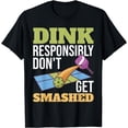 thumbnail image 1 of Dink Responsibly Pickleball T-Shirt, 1 of 4