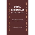 thumbnail image 1 of The Collected Proverbs: Dinka Chronicles: The Collected Proverbs (Paperback), 1 of 1