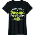 thumbnail image 1 of Dinking Problem Pickleball Funny Pickle Ball Men Women Gift T-Shirt, 1 of 3
