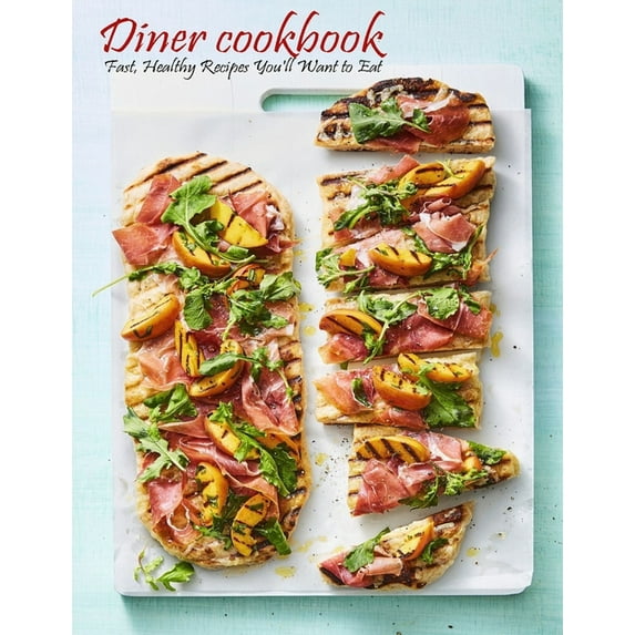 Dinner Cookbook: Fast, Healthy Recipes You'll Want to Eat (Paperback ...