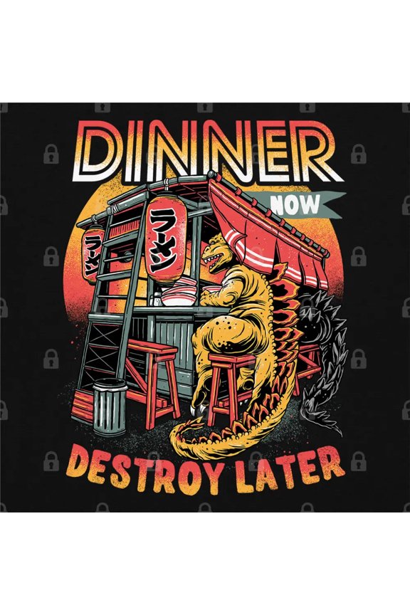 Dinner Now Destroy Later Unisex T-Shirt Tee Sweatshirt Hoodie Tank Top