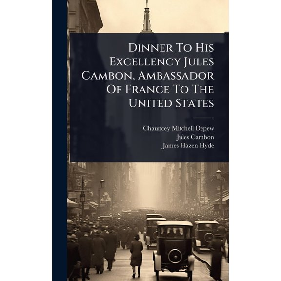 Dinner To His Excellency Jules Cambon, Ambassador Of France To The United States, (Hardcover)