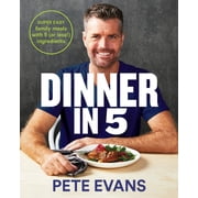 Dinner in 5 Super Easy Family Meals With 5 or Less! Ingredients Paperback