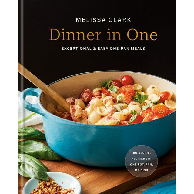 Dinner in One : Exceptional & Easy One-Pan Meals: A Cookbook (Hardcover