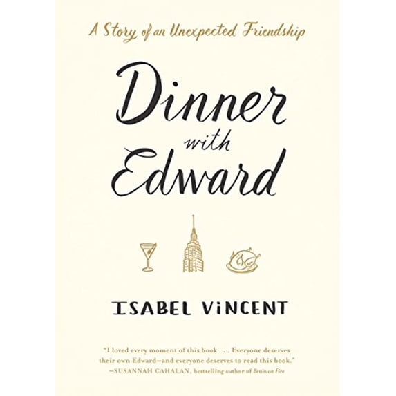 Pre-Owned Dinner With Edward: A Story of an Unexpected Friendship, 9781616204228, 1616204222, Hardcover,