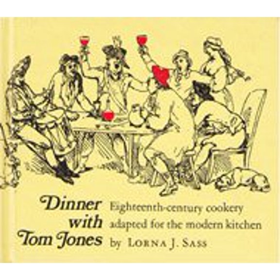 Pre-Owned Dinner With Tom Jones: Eighteenth-Century Cookery Adapted for the Modern Kitchen (Hardcover) 0870991671 9780870991677