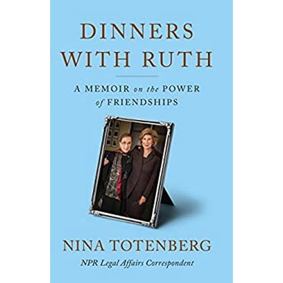 Pre-Owned Dinners With Ruth : A Memoir on the Power of Friendships