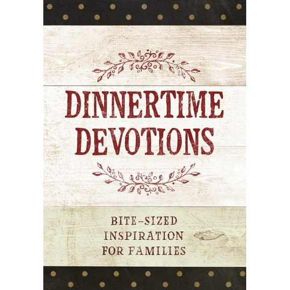 Dinnertime Devotions: For the Family