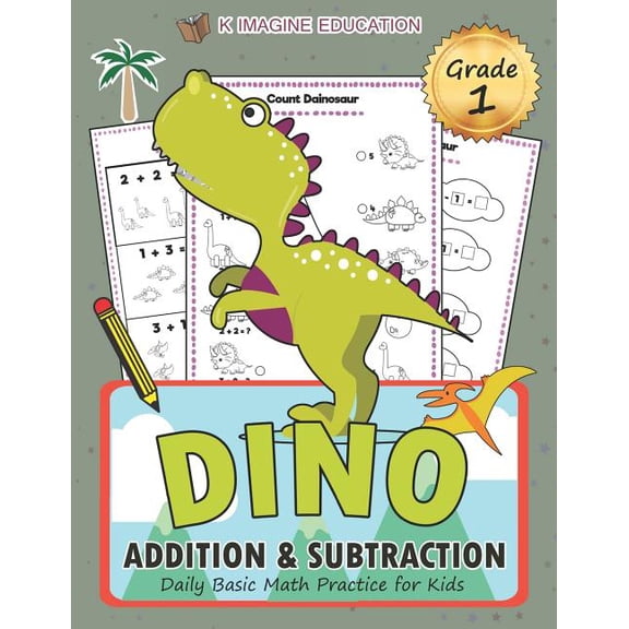 Dino Addition and Subtraction Grade 1: Daily Basic Math Practice for Kids