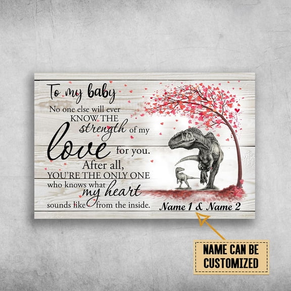 Dino Family, To My Baby, No One Else Will Ever Know, The Strength Of My Love For You Customized Personalized NAME 11 x 17 Inch Poster