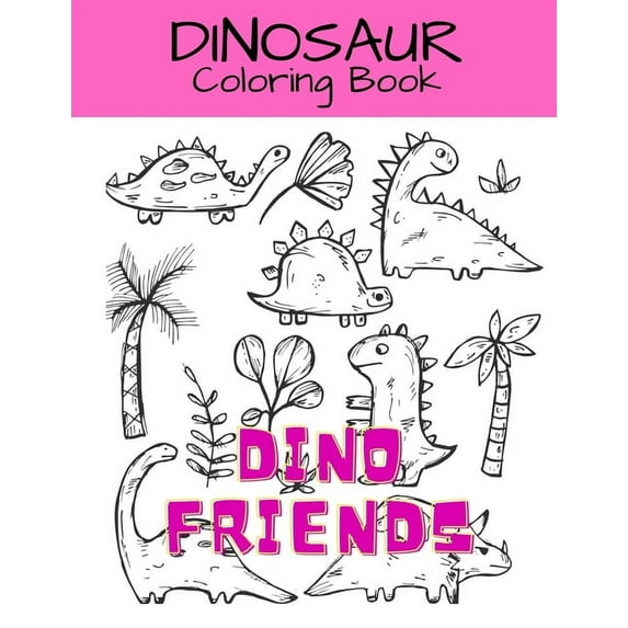 Dino Friends: Dinosaur Activity Book for Dino Friends: Dinosaur Coloring Book: Dinosaur Activity Book For Kids, (Paperback)