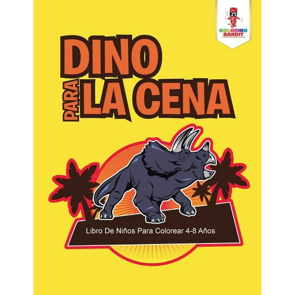 Dino Para La Cena: Libro De Niños Para Colorear 4-8 Años, (Paperback)