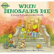 LAURIE KRASNY BROWN; MARC BROWN Dino Tales: Life Guides for Families When Dinosaurs Die: A Guide to Understanding Death, (Paperback)