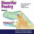 thumbnail image 1 of Dinorific Poetry Dinorific Poetry Volume 3: Stories of ancient animals created by a father and son., Book 3, (Paperback), 1 of 1