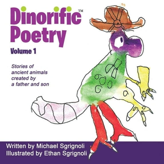 Pre-Owned Dinorific Poetry Volume 1: Stories of ancient animals created by a father and son (Paperback) 1620062348 9781620062340
