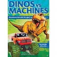 thumbnail image 1 of Dinos vs. Machines : Showdowns that defy the ages! You decide who wins... (Hardcover), 1 of 1