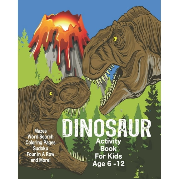 Dinosaur Activity Book For Kids Age 6-12: Unleash Your Childs Creativity With These Fun Games, Mazes And Puzzles, Dinosaur Activity Book For Children Age 6-12 | 64 Pages | 8 x 10 Inch Paperback ANG