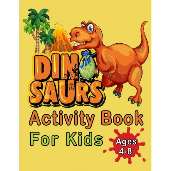 Dinosaur Activity Book For Kids Ages 4-8: An Amazing Workbook With 50 Activity Pages Including Coloring, Mazes, Word Sea, (Paperback)