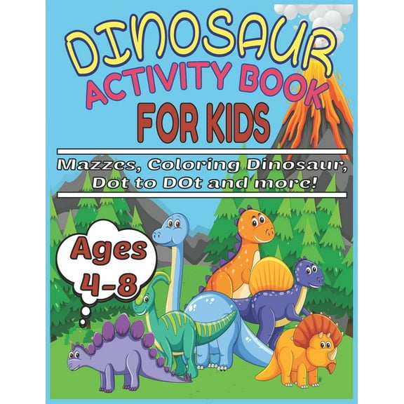 Dinosaur Activity Book for Kids Ages 4-8 Mazzes, Coloring Dinosaur, Dot to Dot and more!: Funny Dinosaur Activity Book Spot the Odd One Out, activity, book, kids, dinosaur, ages, dot For Children Fill
