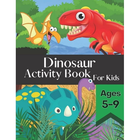 Dinosaur Activity Book for Kids Ages 5-9: Fun and Entertaining Puzzle Book Filled With Awesome Coloring Pages Mazes Word Search and More!, (Paperback)