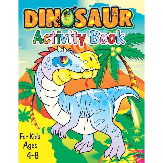 Dinosaur Activity Book for Kids Ages 4-8: A Fun Kid Workbook Game For ...