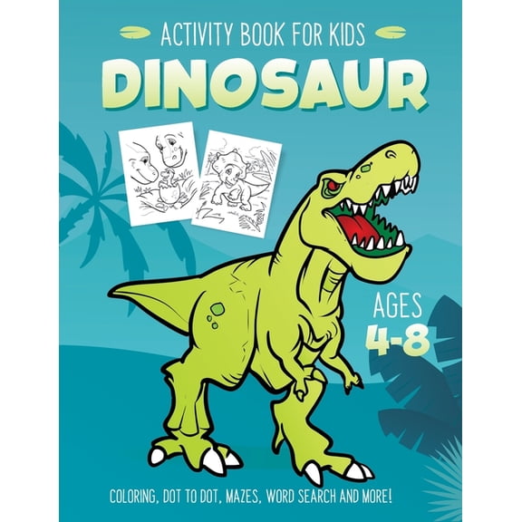 Dinosaur Activity Book for Kids Ages 4-8: Fun Art Workbook Games for Learning, Coloring, Dot to Dot, Mazes, Word Search,, (Paperback)