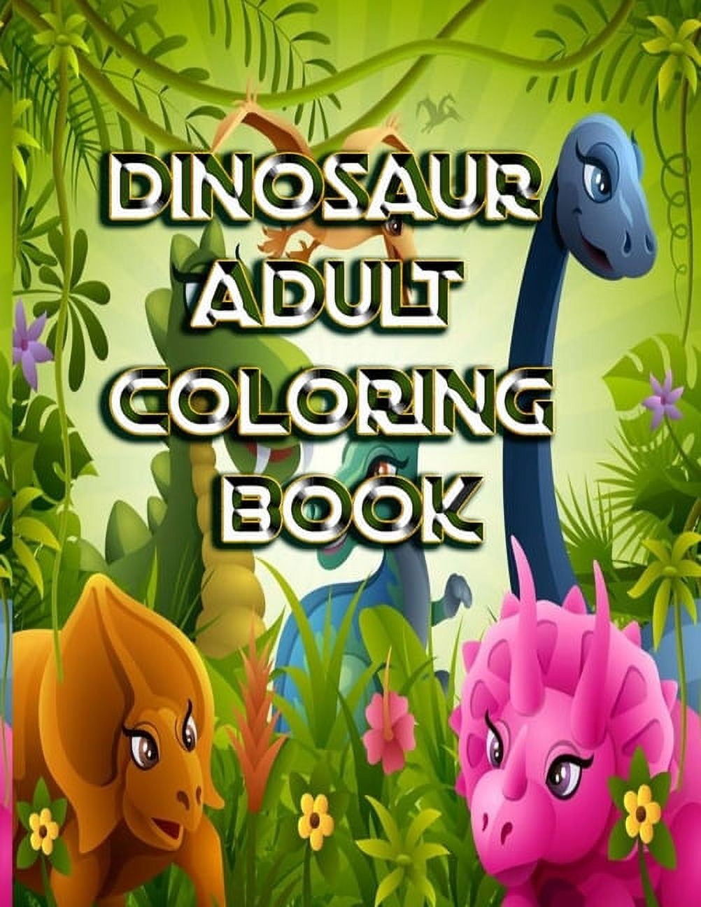 Dinosaur Adult Coloring Book: : Over 120 Dinosaur Design Great Stress Relief Coloring Books for Adults and Teens, (Paperback)