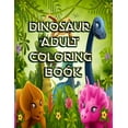 Dinosaur Adult Coloring Book: : Over 120 Dinosaur Design Great Stress ...