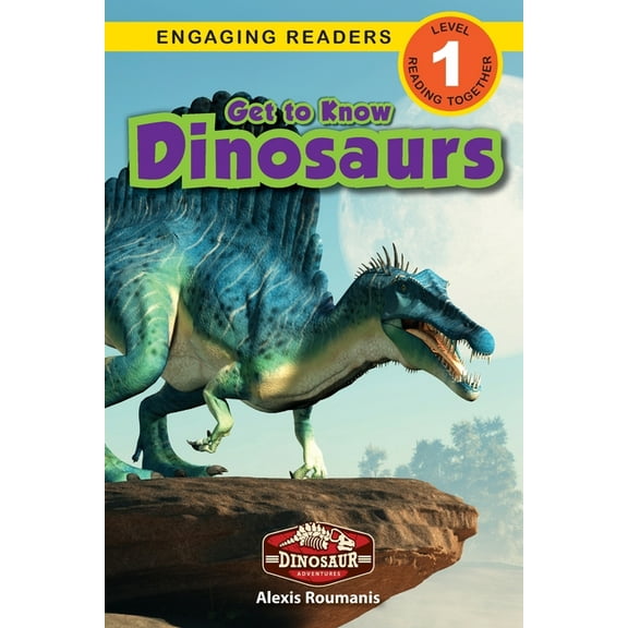 Dinosaur Adventures Get to Know Dinosaurs: Dinosaur Adventures (Engaging Readers, Level 1), Book 1, (Paperback)