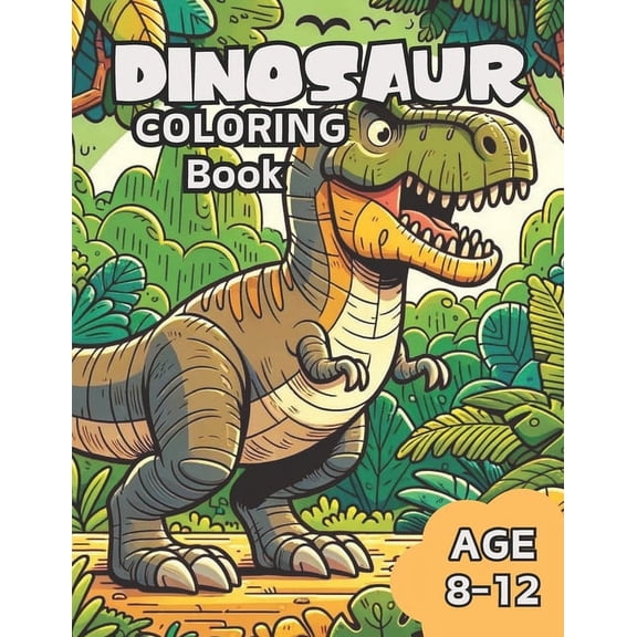 Dinosaur Coloring Book: Dino World: A Dinosaur Coloring Adventure, Awesome Dinosaur Coloring Book for Kids Age 8-12, (Paperback)