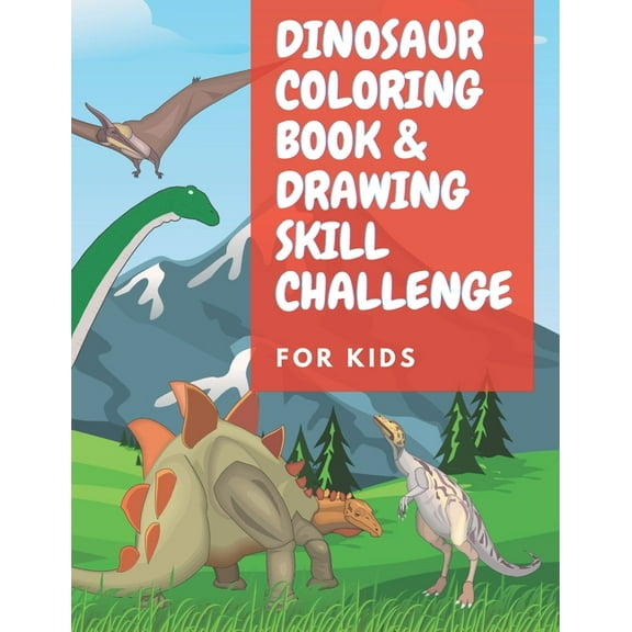 Dinosaur Coloring Book & Drawing Skill Challenge: Great Gift for Boys & Girls, Challenge Their Coloring & Drawing Skill: For Kids (Paperback)