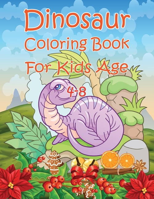 Dinosaur Coloring Book For Kids Age 4-8 : Great Gift For Boys & Girls Age 4-8 To Celebrate Holiday With T-Rex, Velociraptor, Triceratops, Stegosaurus, and More (Paperback)