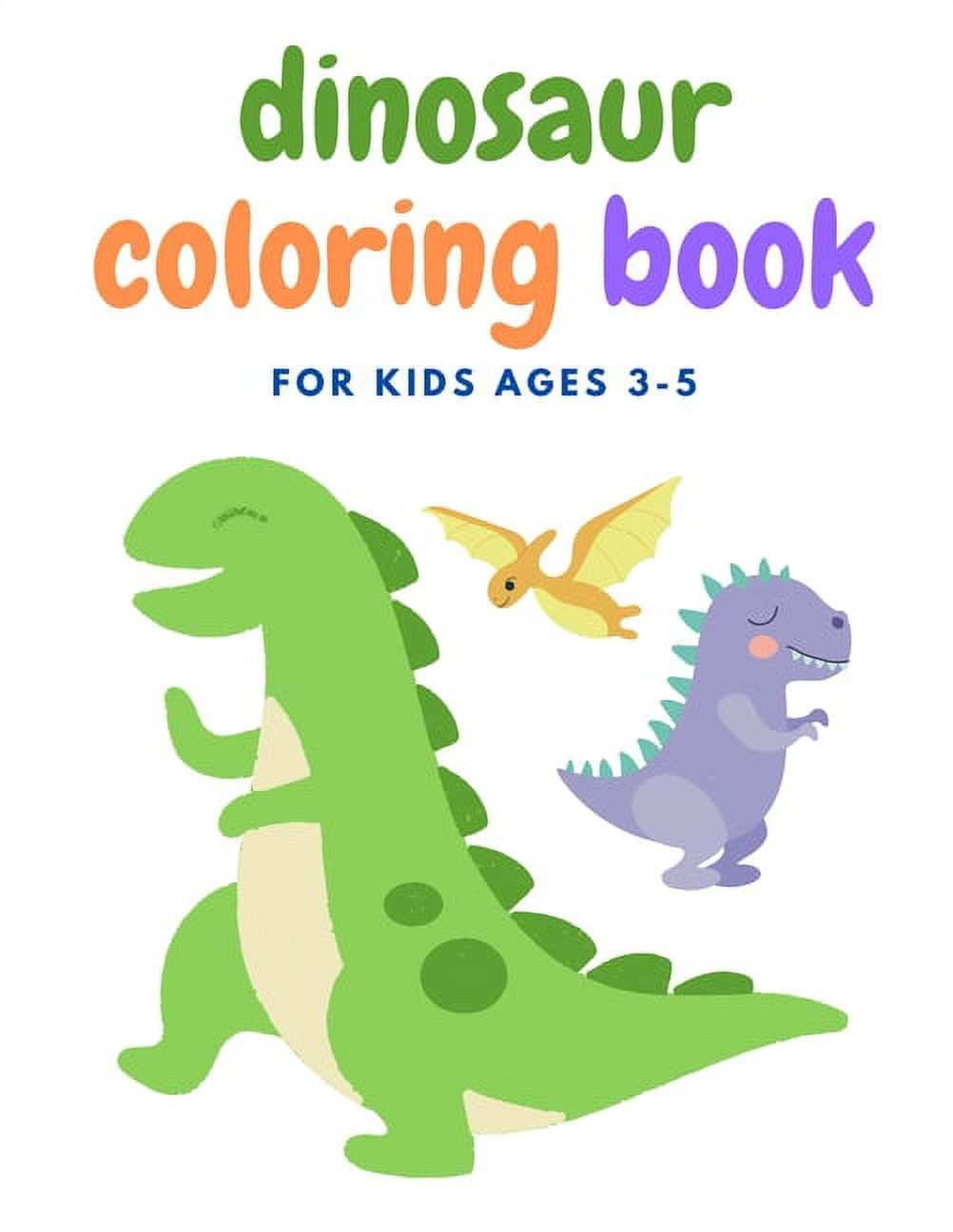 Dinosaur Coloring Book for 5 Year Old: Fantastic 50 Dinosaur Coloring Pages  For Boys, Girls, Toddlers, Preschoolers, Kids 3-8, 6-8 (Dinosaur Books)  (Paperback)