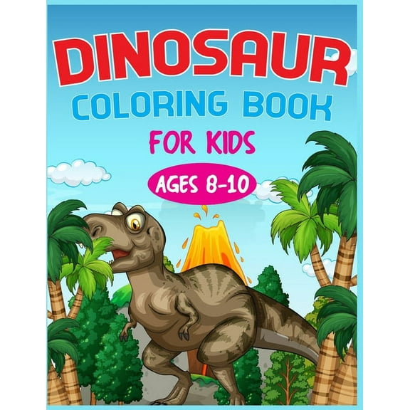 Dinosaur Coloring Book For Kids Ages 8-10, (Paperback)