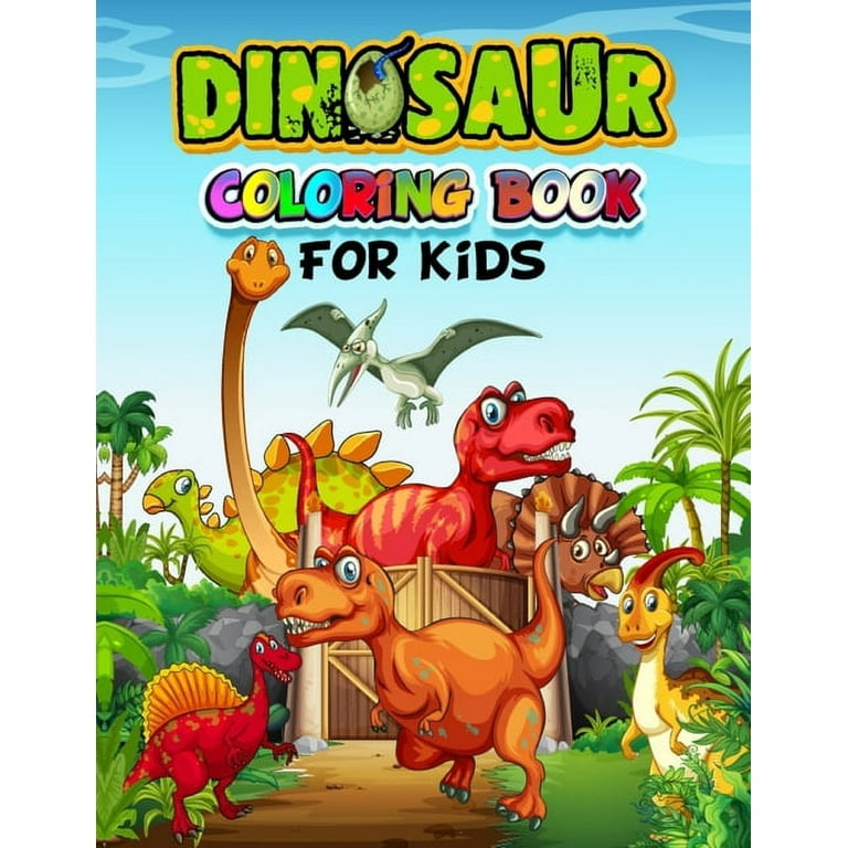 Dinosaur Coloring Book For Kids: Coloring books for kids ages 2-4  dinosaurs, Fantastic Dinosaur Coloring Book for Boys, Girls, Toddlers,  Preschoolers, (Paperback)