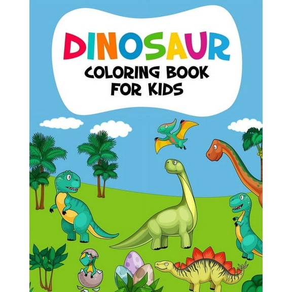 Dinosaur Coloring Book For Kids: Gift For Dinosaur Lovers Kids Girls and Boys (Paperback)